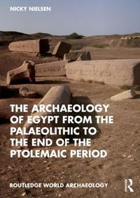 Produktbild: The Archaeology of Egypt from the Palaeolithic to the end of the Ptolemaic Period