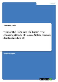 Produktbild: "Out of the Dark into the Light" - The changing attitude of Cosima Noline towards death alters her life