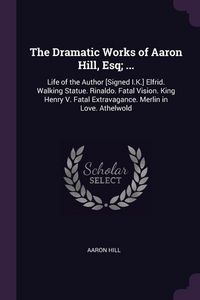 Produktbild: Dramatic Works Of Aaron Hill E