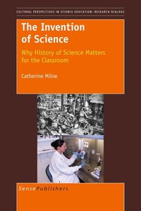 Bild vom Artikel The Invention of Science: Why History of Science Matters for the Classroom vom Autor Catherine Milne