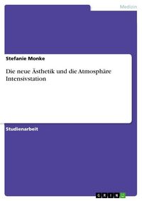 Produktbild: Die neue &Auml;sthetik und die Atmosph&auml;re Intensivstation