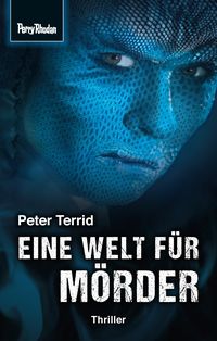 Bild vom Artikel Space-Thriller 2: Eine Welt für Mörder vom Autor Peter Terrid