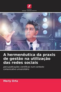Produktbild: A hermen&ecirc;utica da praxis de gest&atilde;o na utiliza&ccedil;&atilde;o das redes sociais
