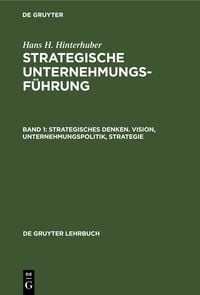 Produktbild: Hans H. Hinterhuber: Strategische Unternehmungsf&uuml;hrung / Strategisches Denken. Vision, Unternehmungspolitik, Strategie