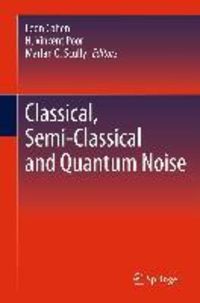 Produktbild: Classical, Semi-classical and Quantum Noise