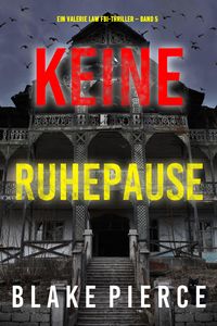 Produktbild: Keine Ruhepause (Ein Valerie Law FBI-Thriller - Band 5)