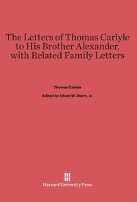 Bild vom Artikel The Letters of Thomas Carlyle to His Brother Alexander, with Related Family Letters vom Autor Thomas Carlyle