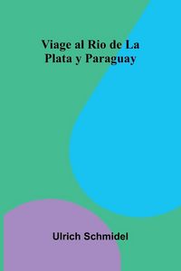 Produktbild: Viage Al Rio De La Plata Y Paraguay
