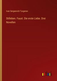 Produktbild: Stilleben. Faust. Die erste Liebe. Drei Novellen