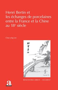 Produktbild: Henri Bertin et les &eacute;changes de porcelaines entre la France et la Chine au 18e si&egrave;cle