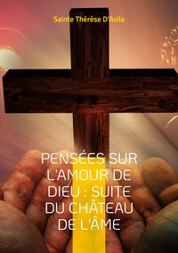 Produktbild: Pens&eacute;es sur l'amour de Dieu : Suite du Ch&acirc;teau de l'&Acirc;me