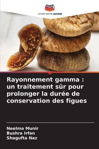 Produktbild: Rayonnement gamma : un traitement s&ucirc;r pour prolonger la dur&eacute;e de conservation des figues