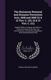 Produktbild: The Nuisances Removal and Diseases Prevention Acts, 1848 and 1849 (11 & 12 Vict. C. 123, 12 & 13 Vict. C. 111)