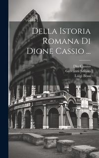 Produktbild: Della Istoria Romana Di Dione Cassio ...