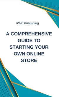 Produktbild: A Comprehensive Guide to Starting Your Own Online Store