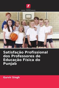 Produktbild: Satisfa&ccedil;&atilde;o Profissional dos Professores de Educa&ccedil;&atilde;o F&iacute;sica do Punjab