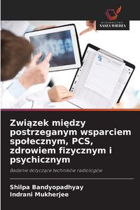 Produktbild: Zwi&iquest;zek mi&iquest;dzy postrzeganym wsparciem spo&iquest;ecznym, PCS, zdrowiem fizycznym i psychicznym