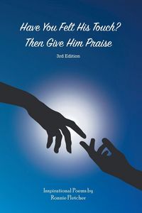 Produktbild: Have You Felt His Touch? Then Give Him Praise-3Rd Edition