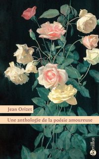 Produktbild: Une anthologie de la po&eacute;sie amoureuse