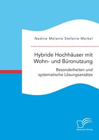 Produktbild: Hybride Hochh&auml;user mit Wohn- und B&uuml;ronutzung. Besonderheiten und systematische L&ouml;sungsans&auml;tze