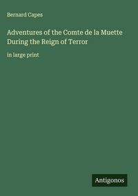 Produktbild: Adventures of the Comte de la Muette During the Reign of Terror