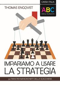 Produktbild: L' ABC degli scacchi. Impariamo a usare la strategia. 50 piani per impadronirti della scacchiera