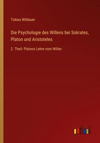 Produktbild: Die Psychologie des Willens bei Sokrates, Platon und Aristoteles