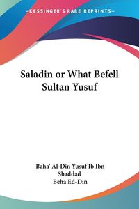 Produktbild: Ibn Shaddad, B: Saladin or What Befell Sultan Yusuf