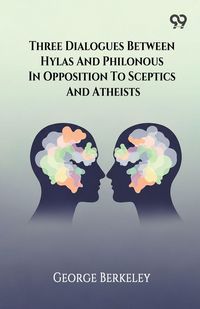 Produktbild: Three Dialogues Between Hylas And Philonous In Opposition To Sceptics And Atheists