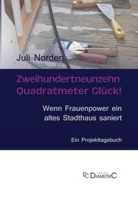 Bild vom Artikel Zweihundertneunzehn Quadratmeter Glück! Wenn Frauenpower ein altes Stadthaus saniert vom Autor Juli Norden
