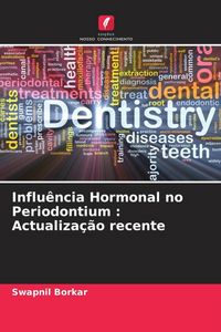 Produktbild: Influ&ecirc;ncia Hormonal no Periodontium : Actualiza&ccedil;&atilde;o recente