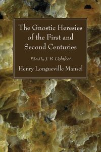 Produktbild: The Gnostic Heresies of the First and Second Centuries