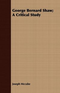 Produktbild: George Bernard Shaw; A Critical Study