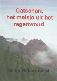 Produktbild: Catschari, het meisje uit het regenwoud