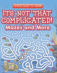 Produktbild: Its Not That Complicated! Mazes and More