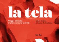 Produktbild: La tela. Viaggio animato tra femminismo e diritti