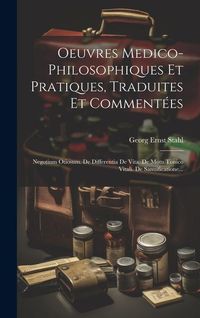 Produktbild: Oeuvres Medico-philosophiques Et Pratiques, Traduites Et Comment&eacute;es: Negotium Otiosum. De Differentia De Vita. De Motu Tonico Vitali. De Sanuification