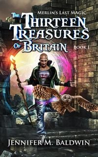 Produktbild: The Thirteen Treasures of Britain (Merlin's Last Magic, #1)
