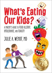 Produktbild: What's Eating Our Kids?: A Parent's Guide to Food Allergy, Intolerance, and Toxicity