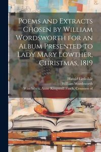 Produktbild: Poems and Extracts Chosen by William Wordsworth for an Album Presented to Lady Mary Lowther, Christmas, 1819