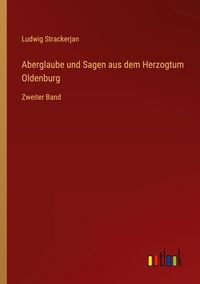 Produktbild: Aberglaube und Sagen aus dem Herzogtum Oldenburg