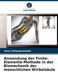 Produktbild: Anwendung der Finite-Elemente-Methode in der Biomechanik der menschlichen Wirbels&auml;ule