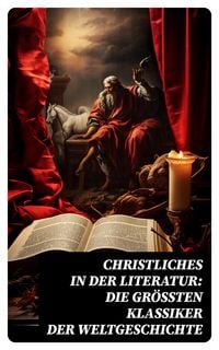 Produktbild: Christliches in der Literatur: Die größten Klassiker der Weltgeschichte