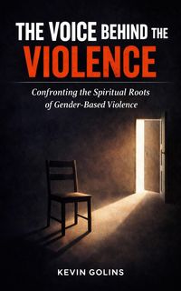 Produktbild: The Voice Behind the Violence : Confronting the Spiritual Roots of Gender-Based Violence