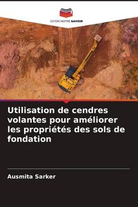 Produktbild: Utilisation de cendres volantes pour am&eacute;liorer les propri&eacute;t&eacute;s des sols de fondation