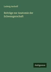 Produktbild: Beitr&auml;ge zur Anatomie der Schwangerschaft
