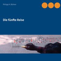 Bild vom Artikel Die fünfte Reise vom Autor Philipp H. Bührer
