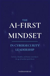 Produktbild: The Ai-First Mindset in Cybersecurity Leadership