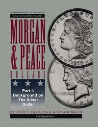 Produktbild: Comprehensive Catalog and Encyclopedia of Morgan & Peace Silver Dollars 5th Edition-Part I