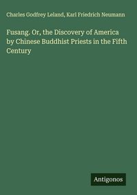 Produktbild: Fusang. Or, the Discovery of America by Chinese Buddhist Priests in the Fifth Century